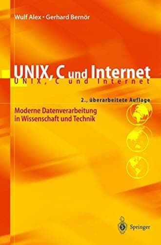 UNIX, C und Internet Moderne Datenverarbeitung in Wissenschaft und Technik