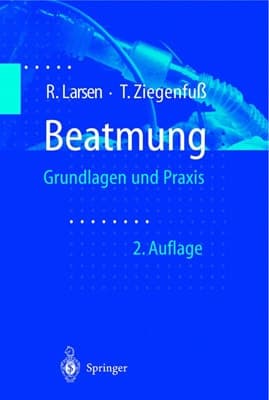 Beatmung Grundlagen und Praxis ; mit 25 Tabellen