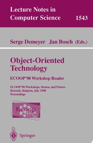 Object-Oriented Technology. ECOOP '98 Workshop Reader ECOOP'98 Workshop, Demos, and Posters Brussels, Belgium, July 20-24, 1998 Proceedings