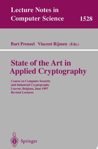 State of the Art in Applied Cryptography Course on Computer Security and Industrial Cryptography, Leuven, Belgium, June 3-6, 1997 Revised Lectures