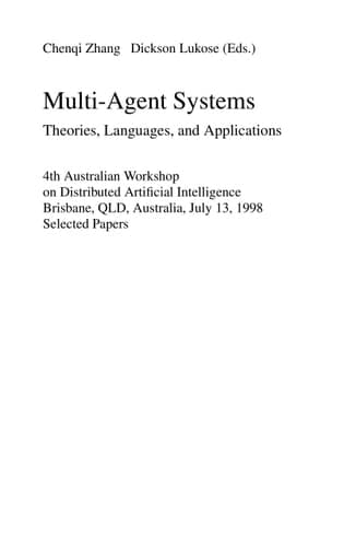Multi-Agent Systems. Theories, Languages and Applications 4th Australian Workshop on Distributed Artificial Intelligence, Brisbane, QLD, Australia, July 13, 1998, Proceedings
