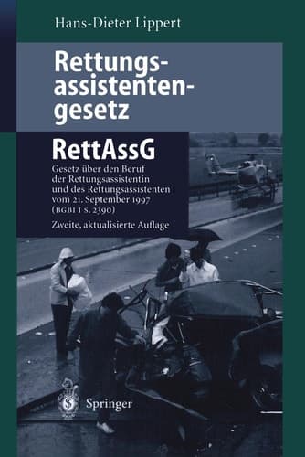Rettungsassistentengesetz (RettAssG) Gesetz über den Beruf der Rettungsassistentin und des Rettungsassistenten (Rettungsassistentengesetz — RettAssG) vom 30. Juni 1989 (BGBI I S. 1384) zuletzt geändert durch Gesetz vom 21. September 1997 (BGBI I S. 2390)