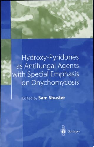Hydroxy-Pyridones as Antifungal Agents with Special Emphasis on Onychomycosis With Special Emphasis on Onychomycosis