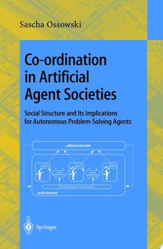 Co-ordination in Artificial Agent Societies Social Structures and Its Implications for Autonomous Problem-Solving Agents