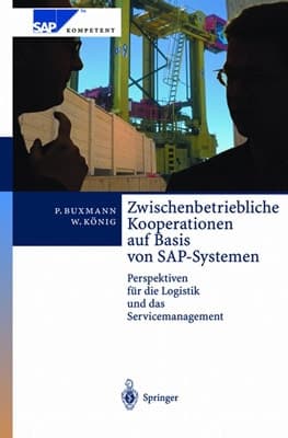 Zwischenbetriebliche Kooperationen auf Basis von SAP-Systemen Perspektiven für die Logistik und das Servicemanagement