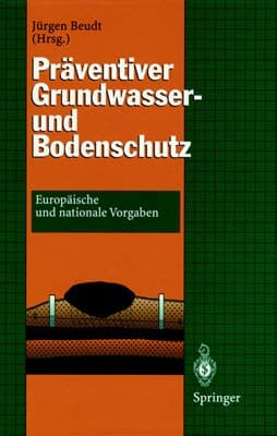 Präventiver Grundwasser- und Bodenschutz Europäische und nationale Vorgaben