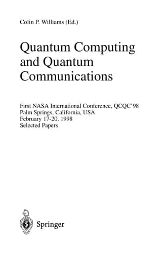 Quantum Computing and Quantum Communications First NASA International Conference, QCQC '98, Palm Springs, California, USA, February 17-20, 1998, Selected Papers