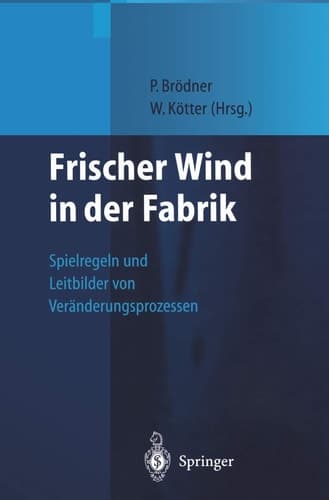 Frischer Wind in der Fabrik Spielregeln und Leitbilder von Veränderungsprozessen