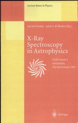 X-Ray Spectroscopy in Astrophysics Lectures Held at the Astrophysics School X Organized by the European Astrophysics Doctoral Network (EADN) in Amsterdam, The Netherlands, September 22–October 3, 1997