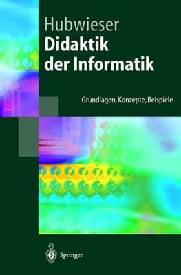 Didaktik der Informatik Grundlagen, Konzepte, Beispiele