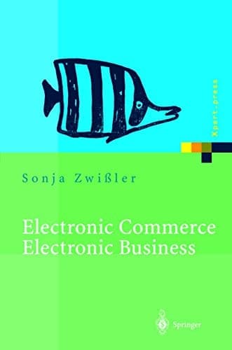 Electronic Commerce Electronic Business Strategische und operative Einordnung, Techniken und Entscheidungshilfen