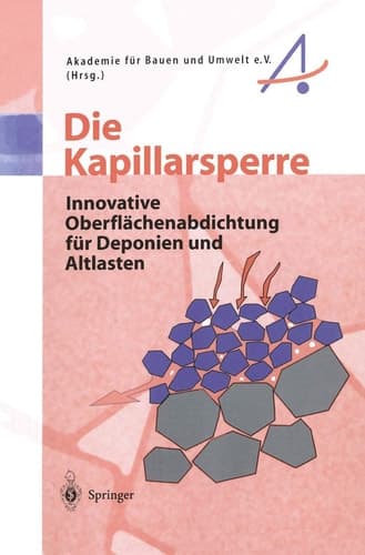 Die Kapillarsperre Innovative Oberflächenabdichtung für Deponien und Altlasten