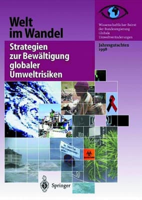 Welt im Wandel: Strategien zur Bewältigung globaler Umweltrisiken. Jahresgutachten 1998.