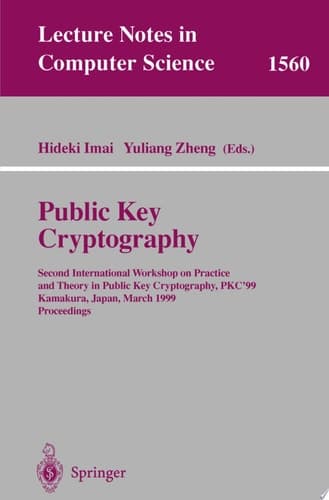 Public Key Cryptography Second International Workshop on Practice and Theory in Public Key Cryptography, PKC'99, Kamakura, Japan, March 1-3, 1999, Proceedings