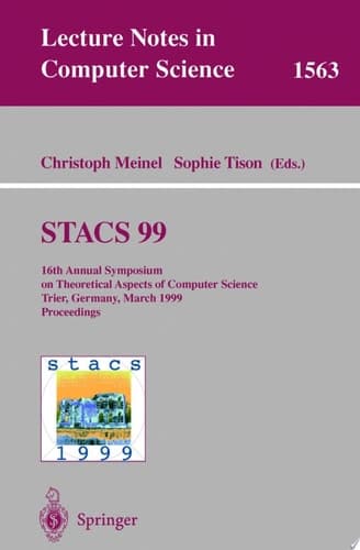 STACS 99 16th Annual Symposium on Theoretical Aspects of Computer Science, Trier, Germany, March 4-6, 1999 Proceedings
