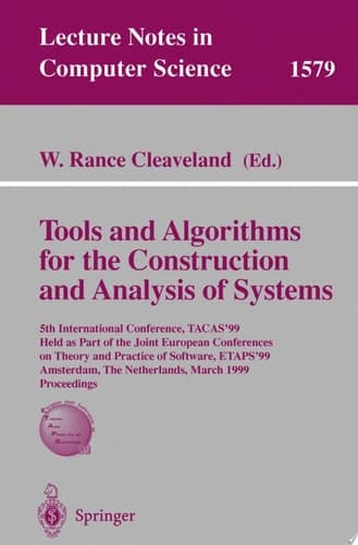 Tools and Algorithms for the Construction of Analysis of Systems 5th International Conference, TACAS'99, Held as Part of the Joint European Conferences on Theory and Practice of Software, ETAPS'99, Amsterdam, The Netherlands, March 22-28, 1999, Proceedings