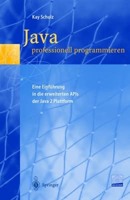 Java professionell programmieren eine Einführung in die erweiterten APIs der Java-2-Plattform ; mit 35 Tabellen