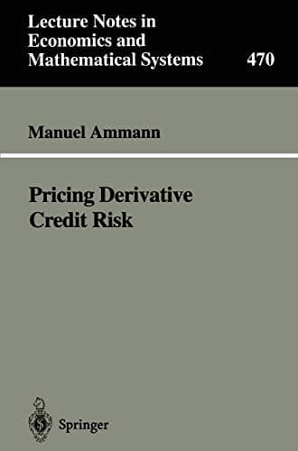 Pricing Derivative Credit Risk (Lecture Notes in Economics and Mathematical Systems)