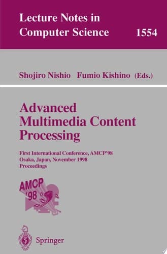 Advanced Multimedia Content Processing First International Conference, AMCP'98, Osaka, Japan, November 9-11, 1998, Proceedings