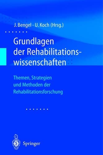 Grundlagen der Rehabilitationswissenschaften Themen, Strategien und Methoden der Rehabilitationsforschung