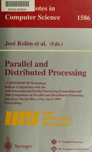 Parallel and Distributed Processing 11th [i.e. 11] IPPS/SPDP'99 Workshops Held in Conjunction with the 13th International Parallel Processing Symposium and 10th Symposium on Parallel and Distributed Processing, San Juan, Puerto Rico, USA, April 12-16, 1999 : Proceedings