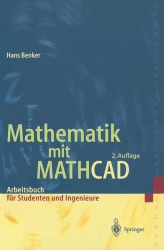 Mathematik mit MATHCAD Arbeitsbuch für Studenten, Ingenieure und Naturwissenschaftler