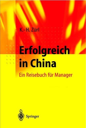 Erfolgreich in China Ein Reisebuch für Manager