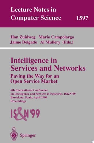 Intelligence in Services and Networks. Paving the Way for an Open Service Market 6th International Conference on Intelligence and Services in Networks, IS&N'99, Barcelona, Spain, April 27-29, 1999, Proceedings