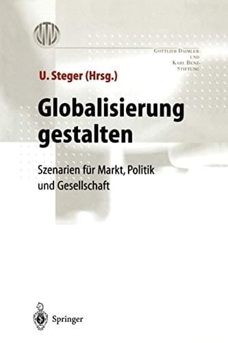 Globalisierung gestalten Szenarien für Markt,Politik und Gesellschaft