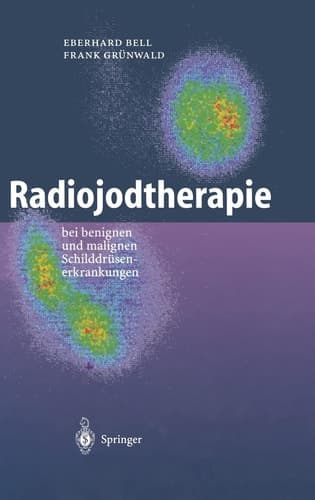 Radiojodtherapie bei benignen und malignen Schilddrüsenerkrankungen