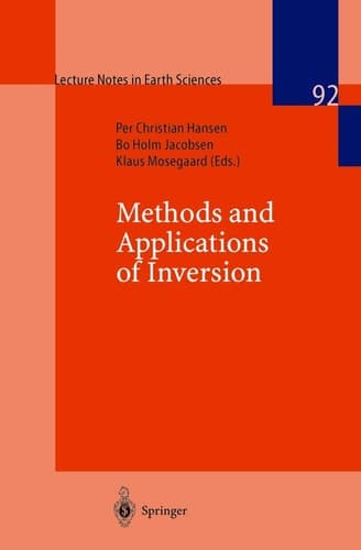 Methods and Applications of Inversion (Lecture Notes in Earth Sciences, 92)