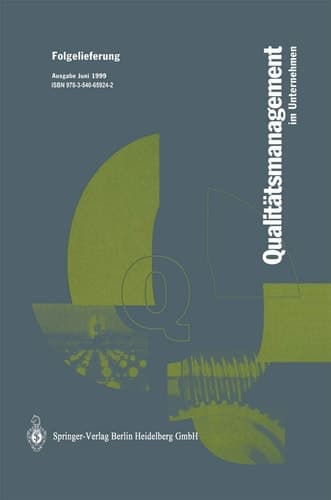 Qualitätsmanagement im Unternehmen Grundlagen, Methoden und Werkzeuge, Praxisbeispiele