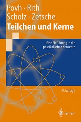 Teilchen und Kerne eine Einführung in die physikalischen Konzepte