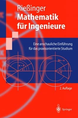Mathematik für Ingenieure eine anschauliche Einführung für das praxisorientierte Studium ; mit 138 Übungsaufgaben und Lösungen