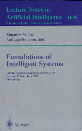 Foundations of Intelligent Systems 11th International Symposium, ISMIS'99, Warsaw, Poland, June 8-11, 1999, Proceedings