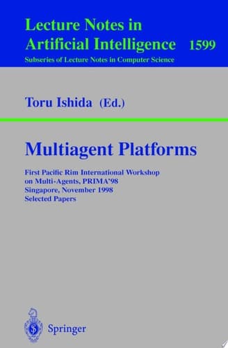 Multiagent Platforms First Pacific Rim International Workshop on Multi-Agents, PRIMA'98, Singapore, November 23, 1998, Selected Papers