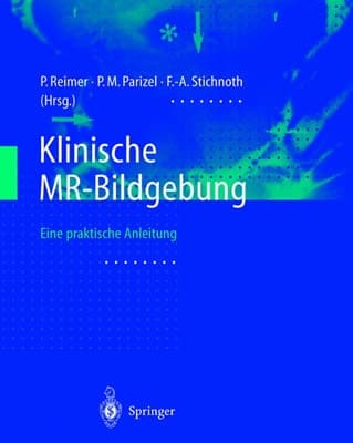 Klinische MR-Bildgebung Eine praktische Anleitung