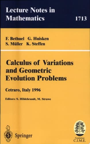 Calculus of Variations and Geometric Evolution Problems Lectures given at the 2nd Session of the Centro Internazionale Matematico Estivo (C.I.M.E.)held in Cetaro, Italy, June 15-22, 1996