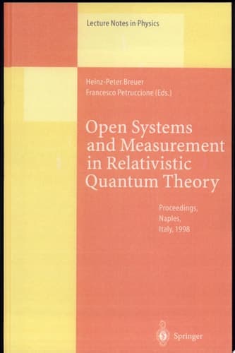 Open Systems and Measurement in Relativistic Quantum Theory Proceedings of the Workshop Held at the Istituto Italiano per gli Studi Filosofici, Naples, April 3–4, 1998