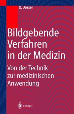 Bildgebende Verfahren in der Medizin Von der Technik zur medizinischen Anwendung