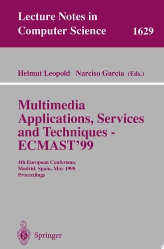 Multimedia Applications, Services and Techniques - ECMAST'99 4th European Conference, Madrid, Spain, May 26-28, 1999, Proceedings