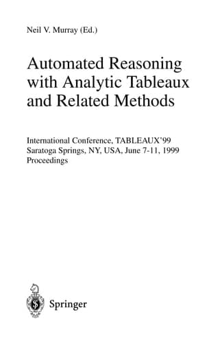 Automated Reasoning with Analytic Tableaux and Related Methods International Conference, TABLEAUX'99, Saratoga Springs, NY, USA, June 7-11, 1999, Proceedings
