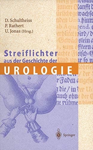 Streiflichter aus der Geschichte der Urologie (German Edition)
