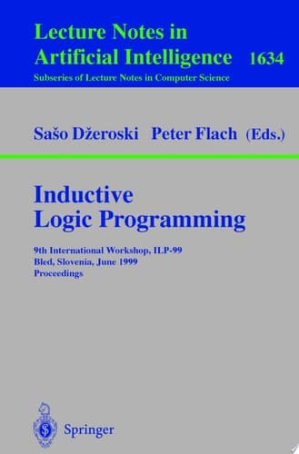Inductive Logic Programming 9th International Workshop, ILP-99, Bled, Slovenia, June 24-27, 1999, Proceedings