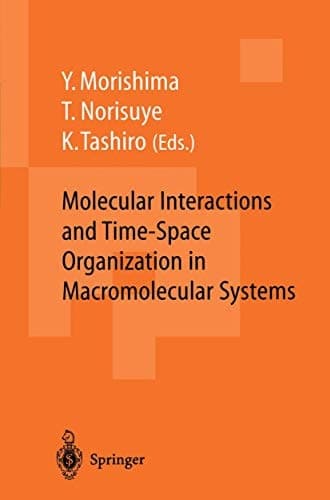Molecular Interactions and Time-Space Organization in Macromolecular Systems: Proceedings of the OUMS’98, Osaka, Japan, 3–6 June, 1998