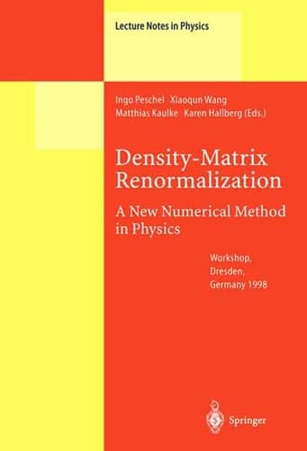 Density-Matrix Renormalization - A New Numerical Method in Physics: Lectures of a Seminar and Workshop held at the Max-Planck-Institut für Physik ... 18th, 1998 (Lecture Notes in Physics, 528)