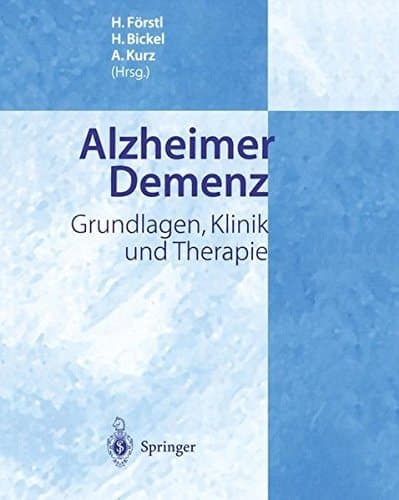 Alzheimer Demenz Grundlagen, Klinik und Therapie
