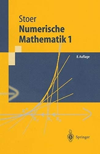 Numerische Mathematik : eine Einführung - unter Berücksichtigung von Vorlesungen von F. L. Bauer. 1