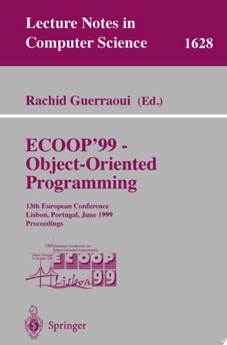 ECOOP '99 - Object-Oriented Programming 13th European Conference Lisbon, Portugal, June 14-18, 1999 Proceedings