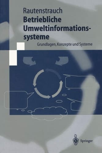 Betriebliche Umweltinformationssysteme Grundlagen, Konzepte und Systeme